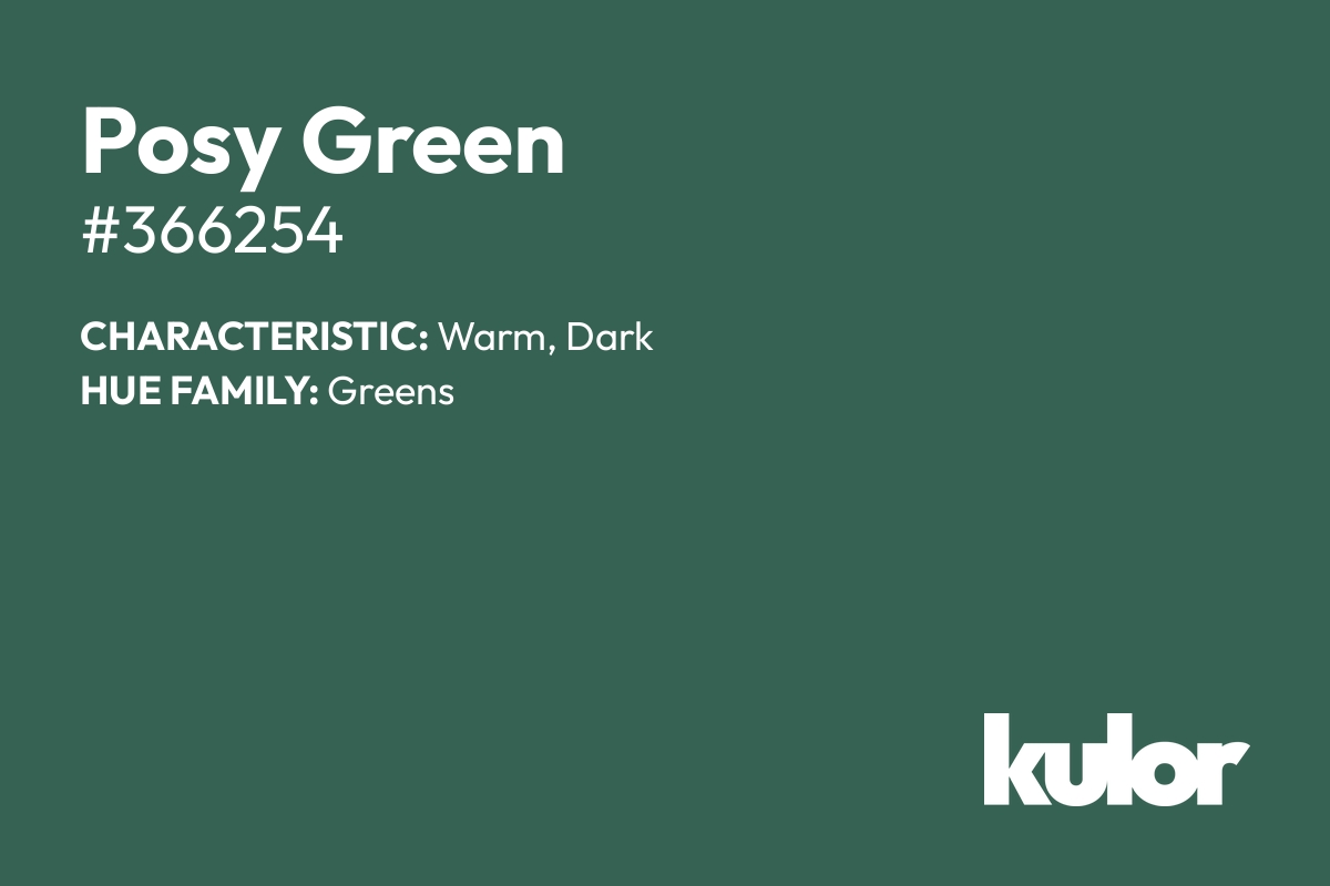 Posy Green is a color with a HTML hex code of #366254.