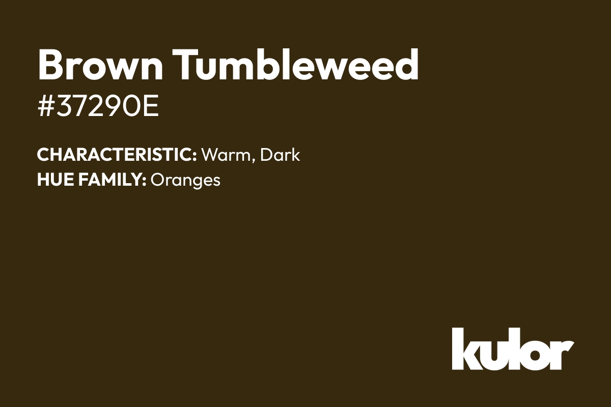 Brown Tumbleweed is a color with a HTML hex code of #37290e.