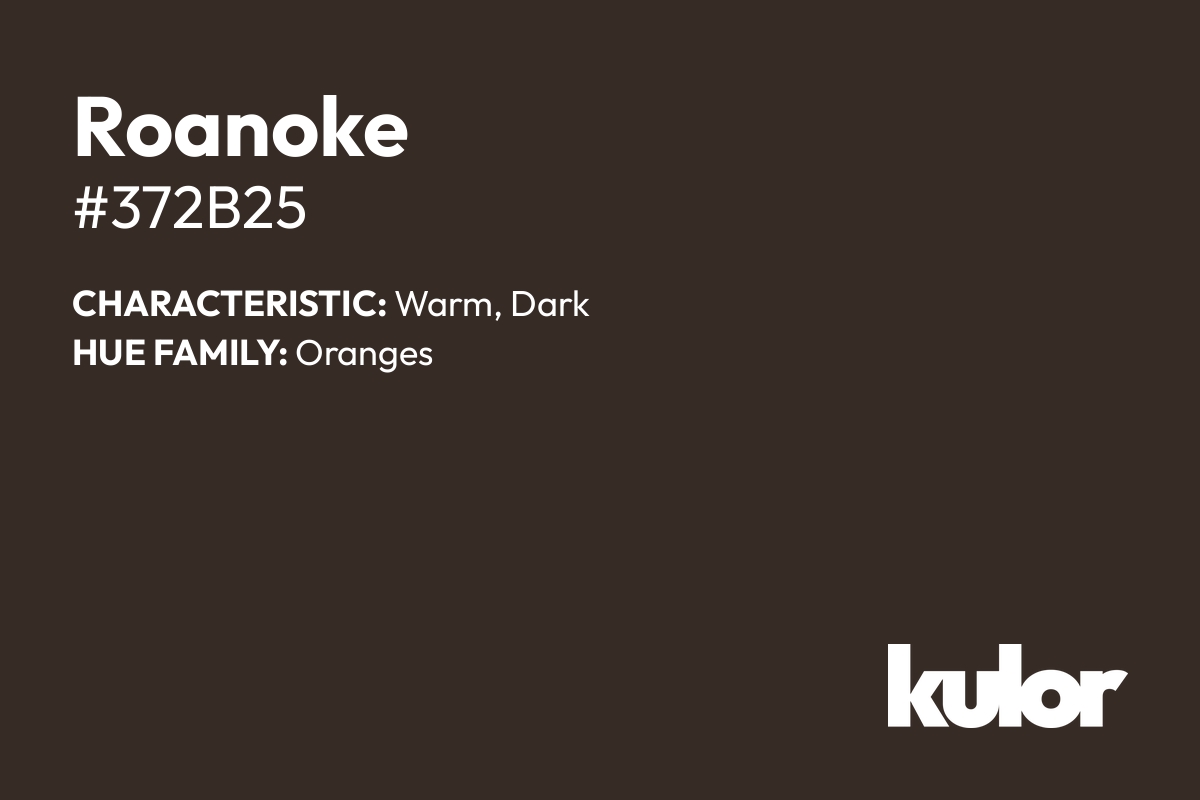 Roanoke is a color with a HTML hex code of #372b25.