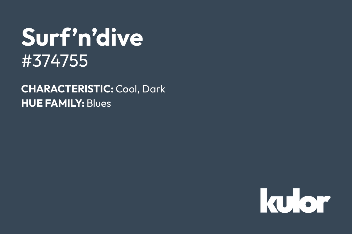 Surf’n’dive is a color with a HTML hex code of #374755.