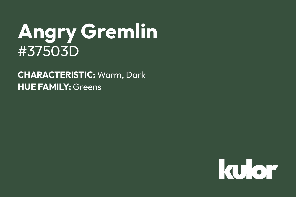 Angry Gremlin is a color with a HTML hex code of #37503d.