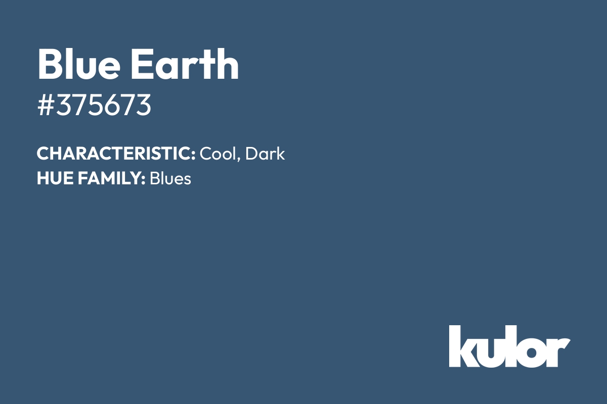 Blue Earth is a color with a HTML hex code of #375673.