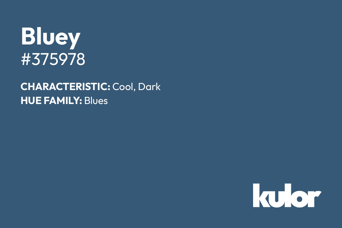 Bluey is a color with a HTML hex code of #375978.