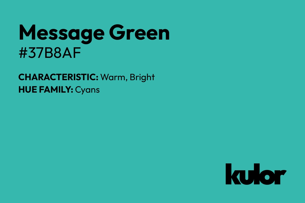 Message Green is a color with a HTML hex code of #37b8af.