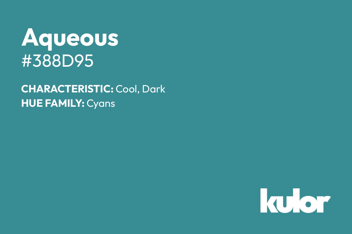 Aqueous is a color with a HTML hex code of #388d95.