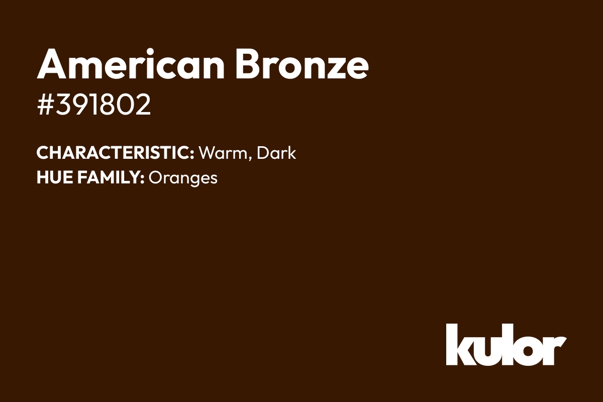 American Bronze is a color with a HTML hex code of #391802.