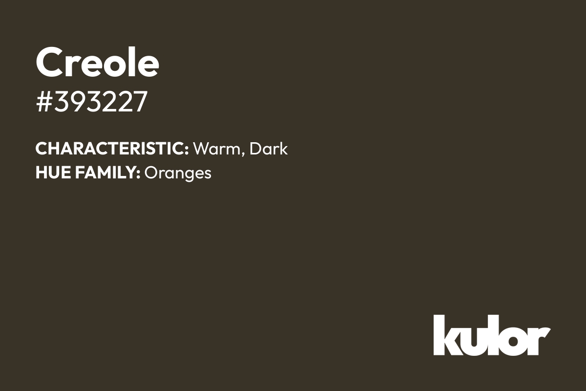 Creole is a color with a HTML hex code of #393227.