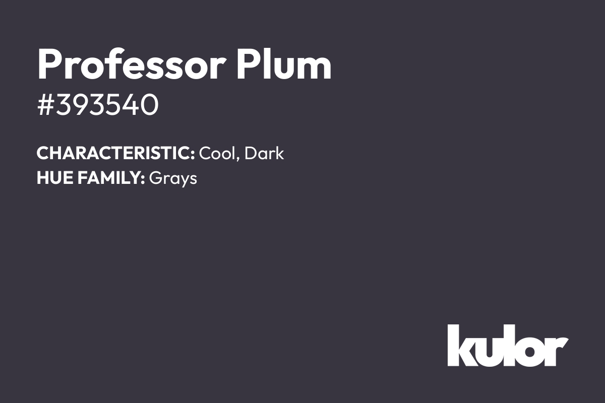 Professor Plum is a color with a HTML hex code of #393540.