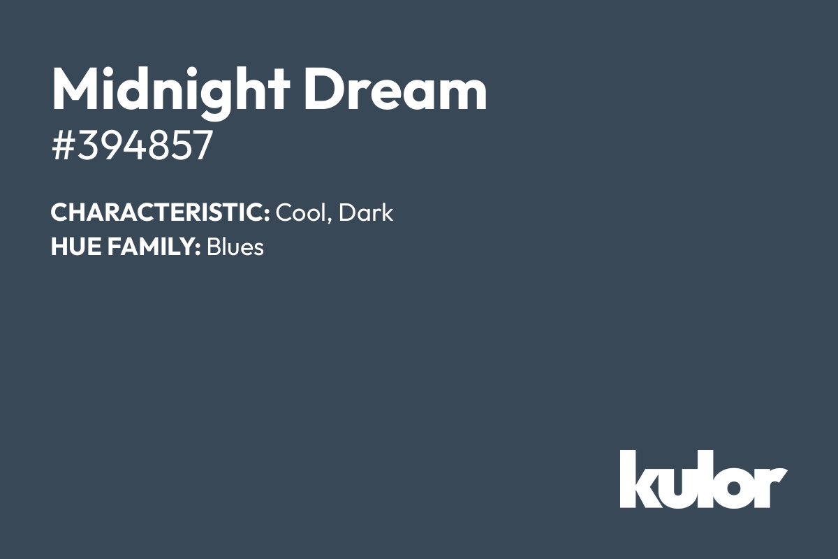 Midnight Dream is a color with a HTML hex code of #394857.