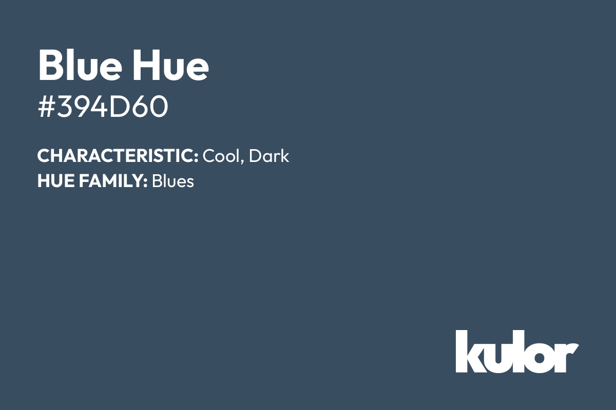 Blue Hue is a color with a HTML hex code of #394d60.