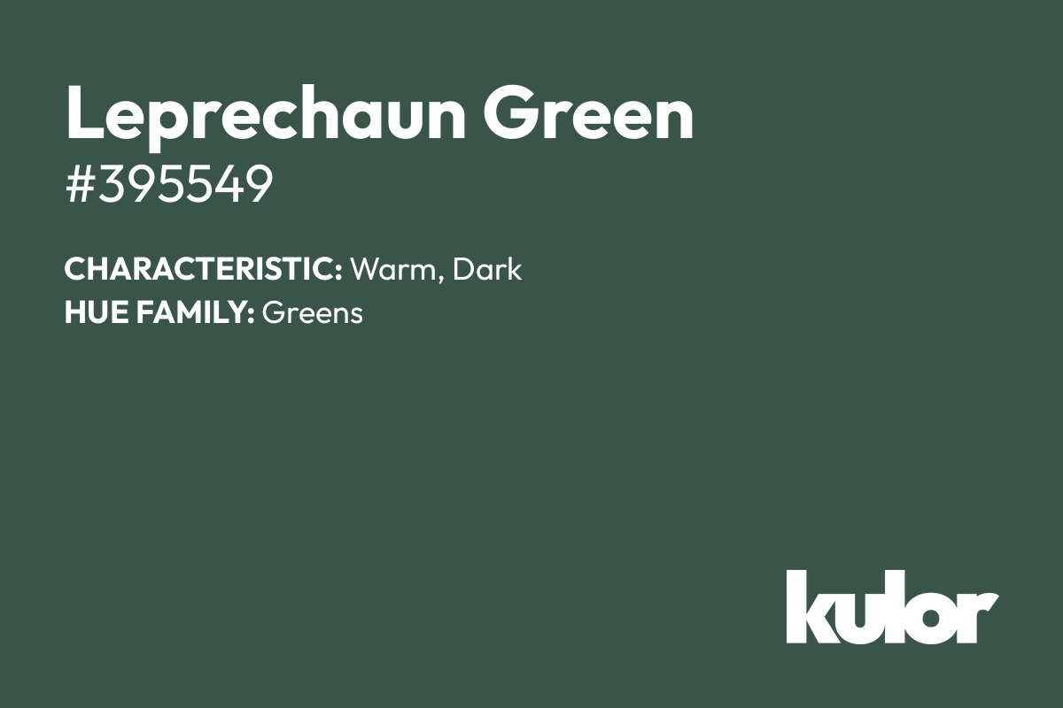 Leprechaun Green is a color with a HTML hex code of #395549.