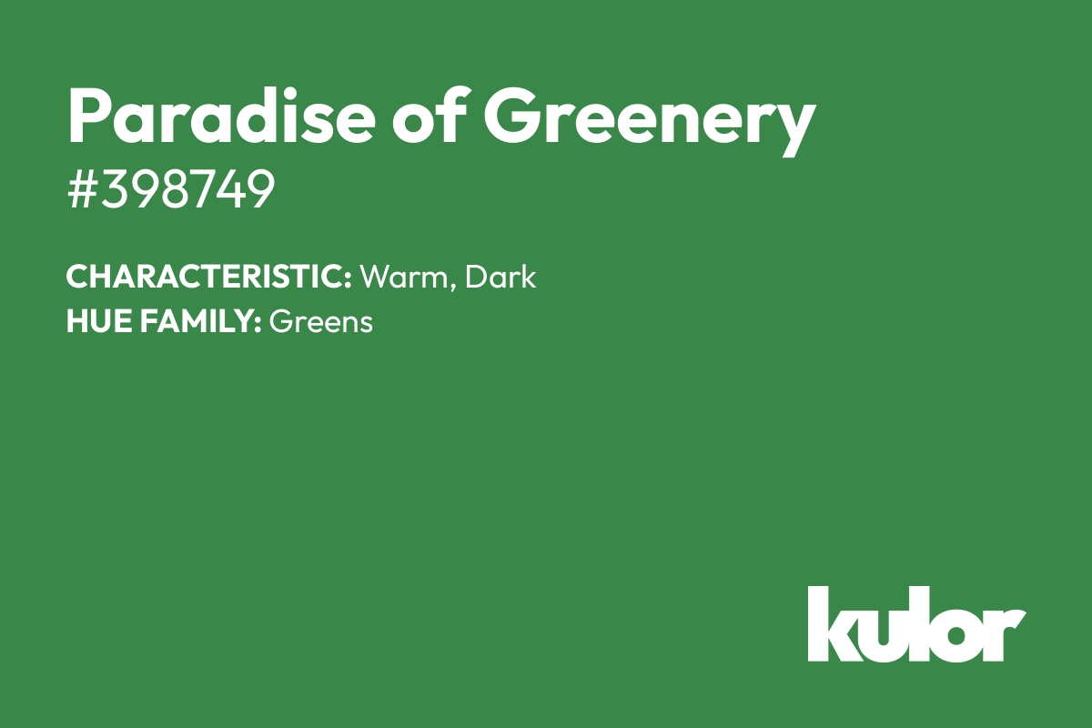 Paradise of Greenery is a color with a HTML hex code of #398749.