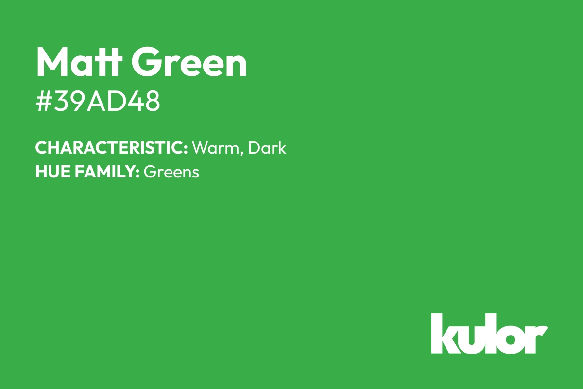 Matt Green is a color with a HTML hex code of #39ad48.