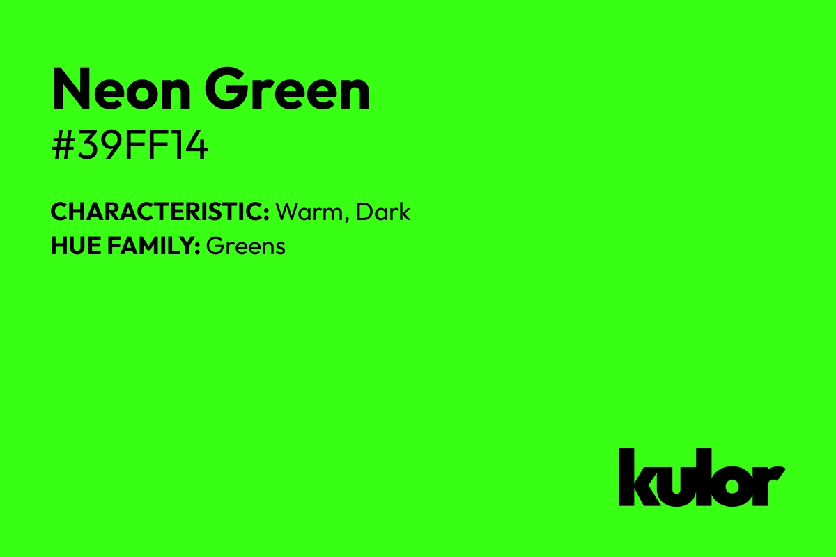 Neon Green is a color with a HTML hex code of #39ff14.