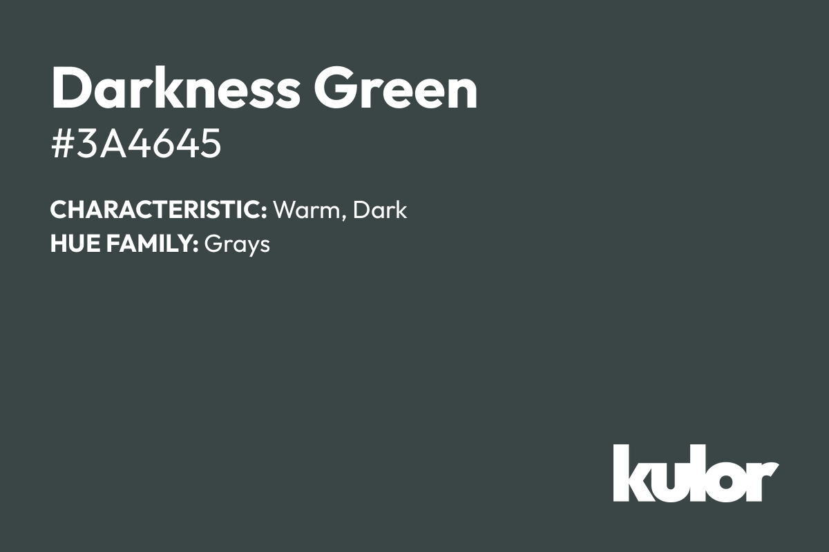 Darkness Green is a color with a HTML hex code of #3a4645.