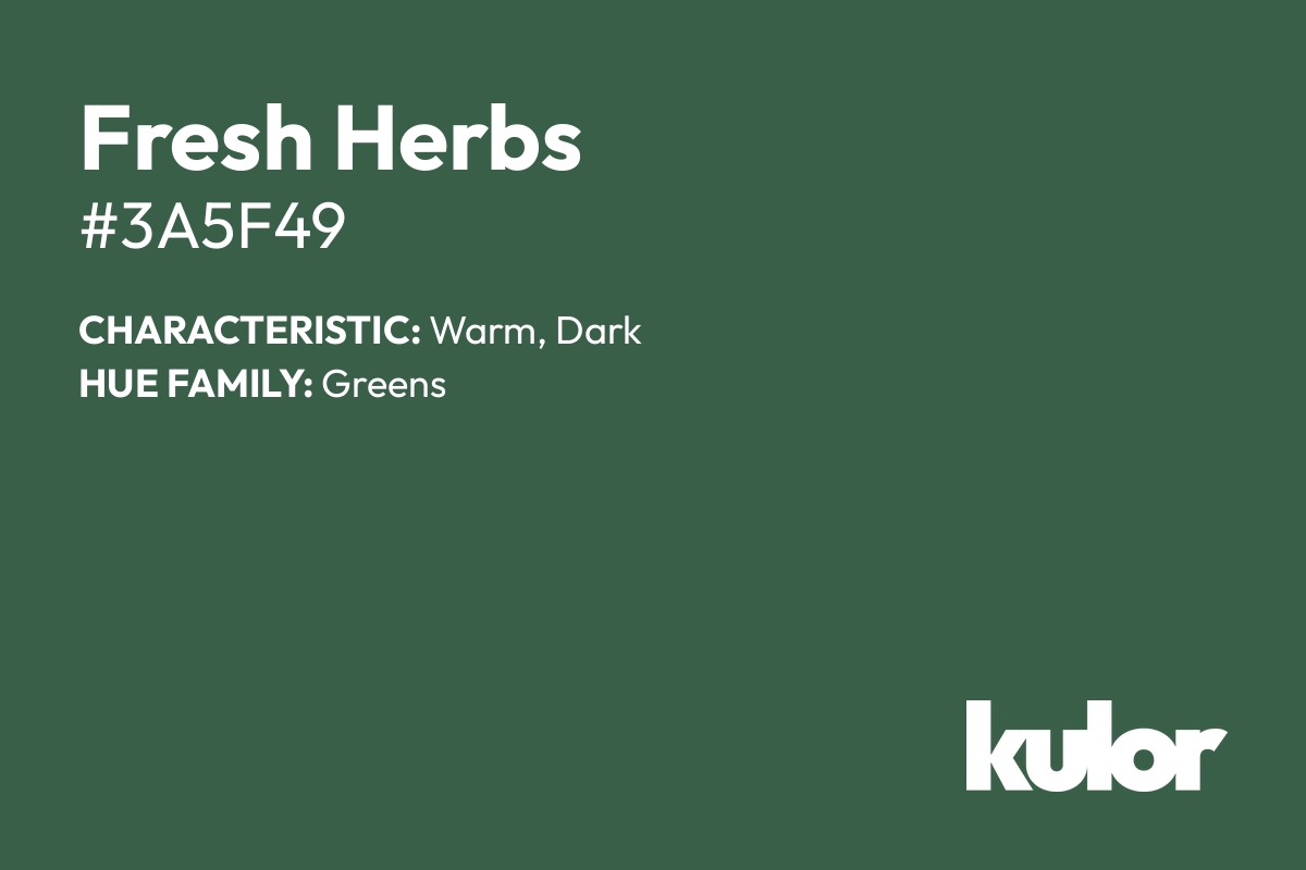 Fresh Herbs is a color with a HTML hex code of #3a5f49.