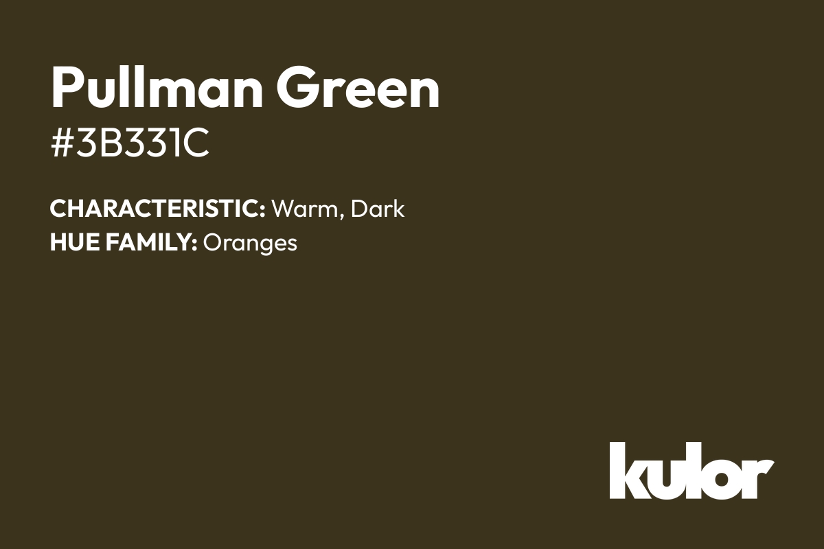 Pullman Green is a color with a HTML hex code of #3b331c.