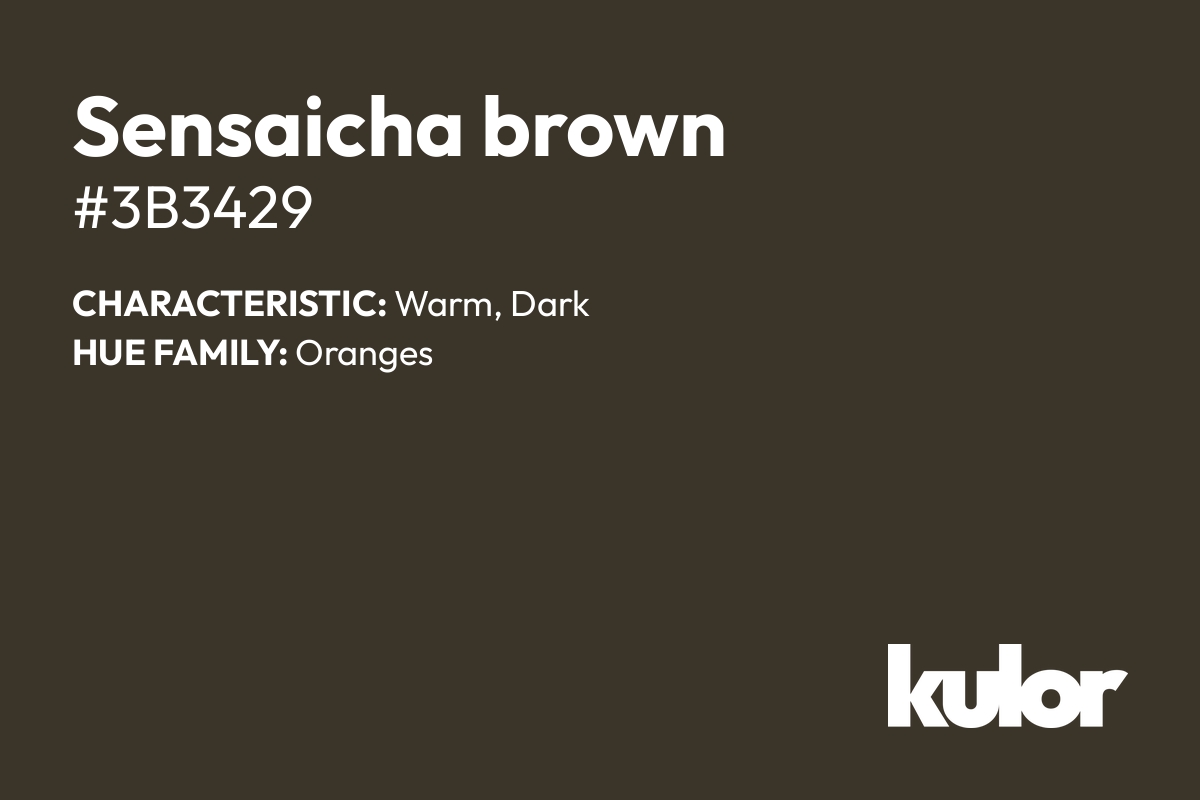 Sensaicha brown is a color with a HTML hex code of #3b3429.