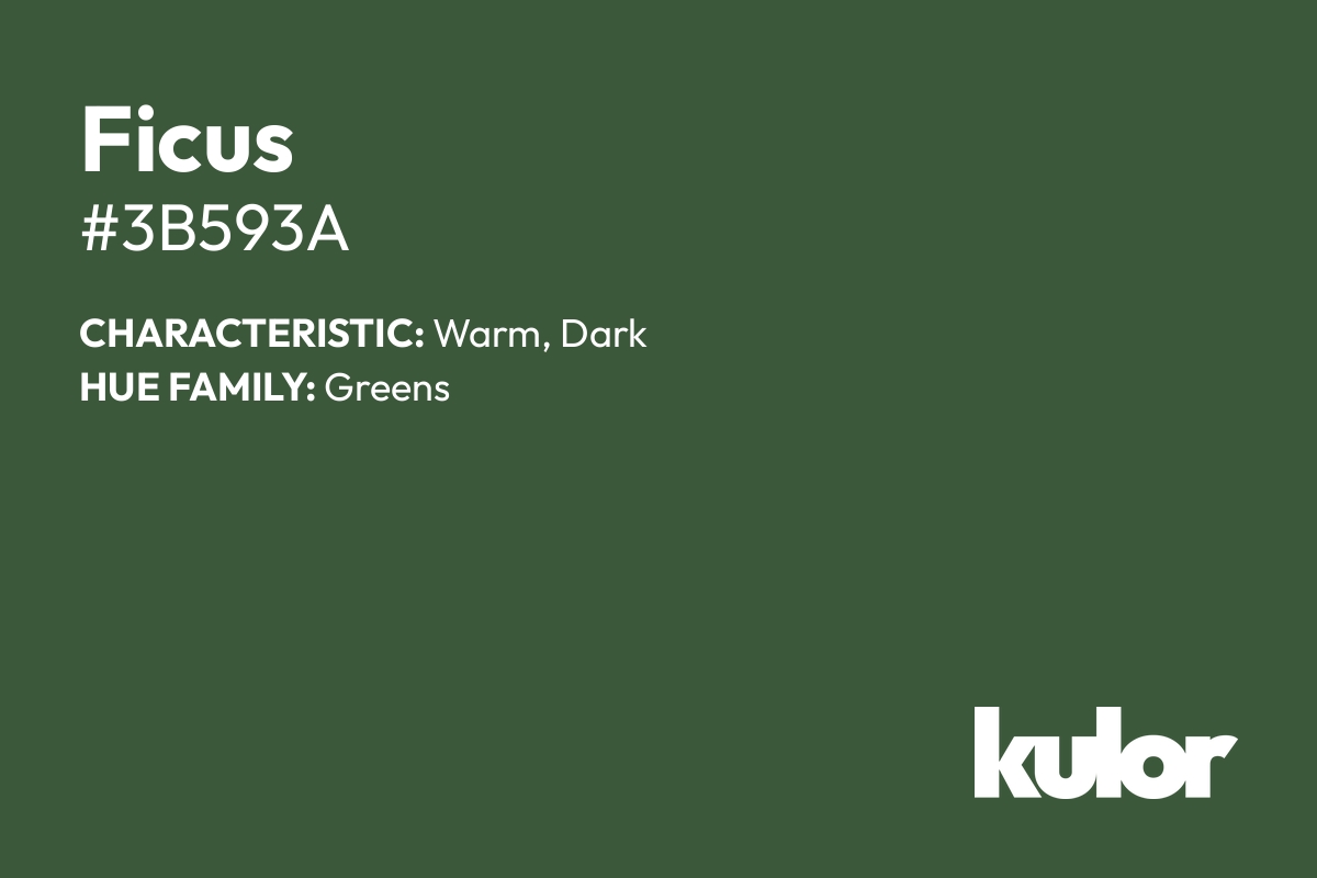 Ficus is a color with a HTML hex code of #3b593a.