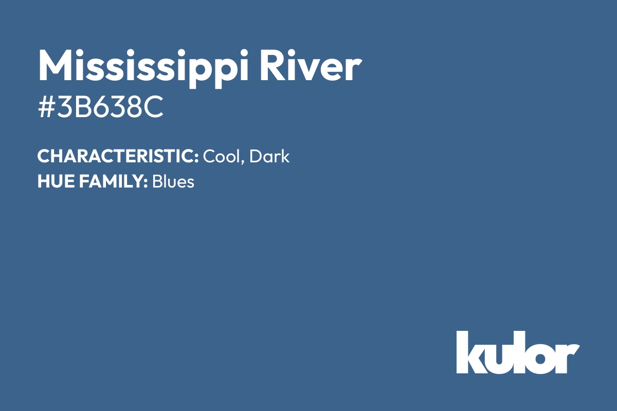 Mississippi River is a color with a HTML hex code of #3b638c.