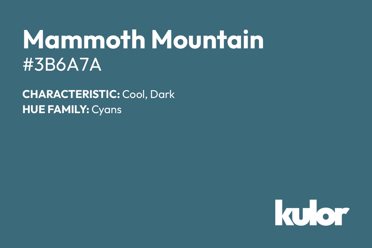 Mammoth Mountain is a color with a HTML hex code of #3b6a7a.