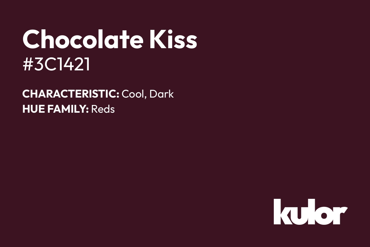 Chocolate Kiss is a color with a HTML hex code of #3c1421.