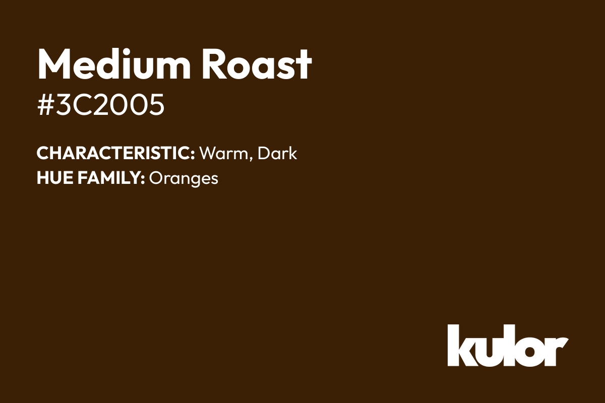 Medium Roast is a color with a HTML hex code of #3c2005.