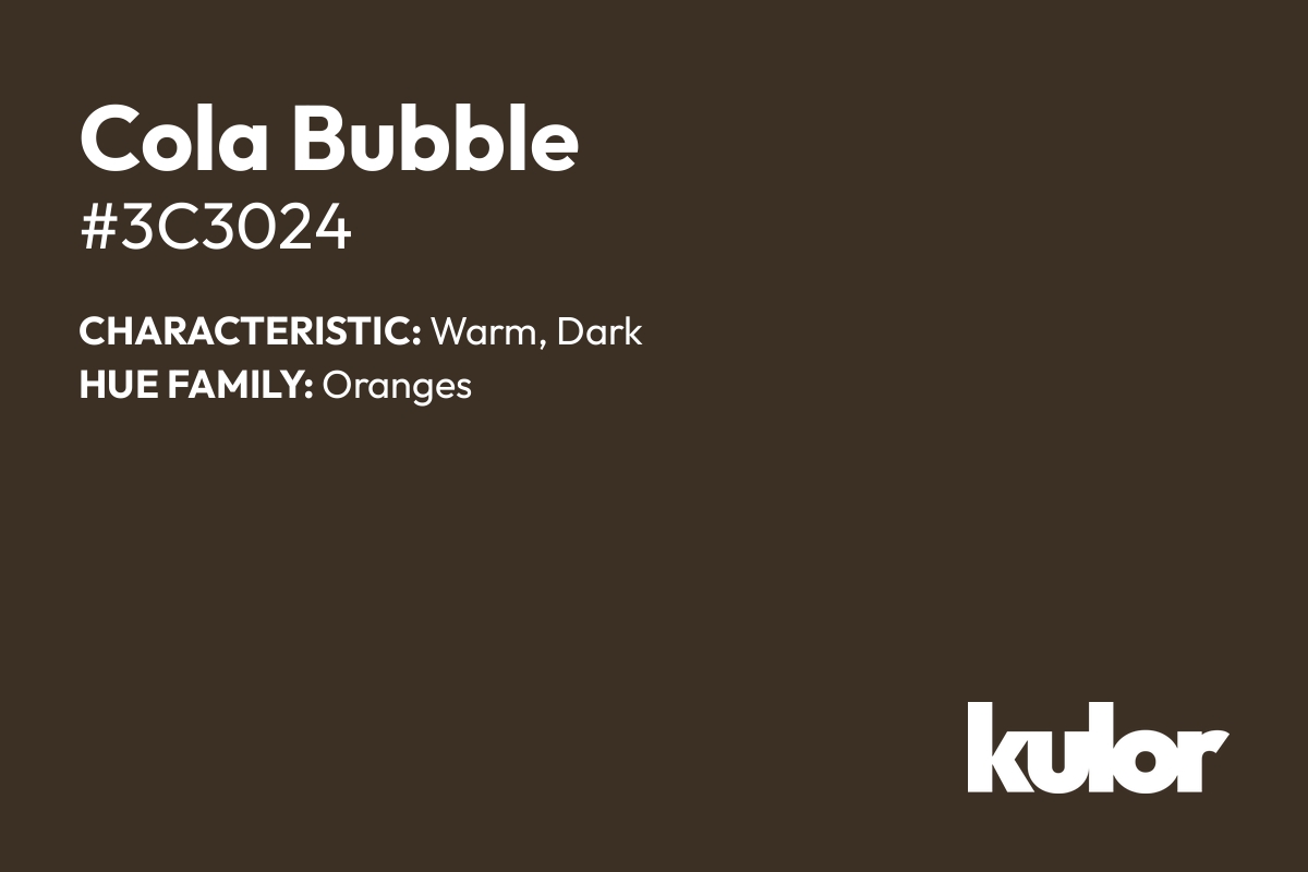 Cola Bubble is a color with a HTML hex code of #3c3024.