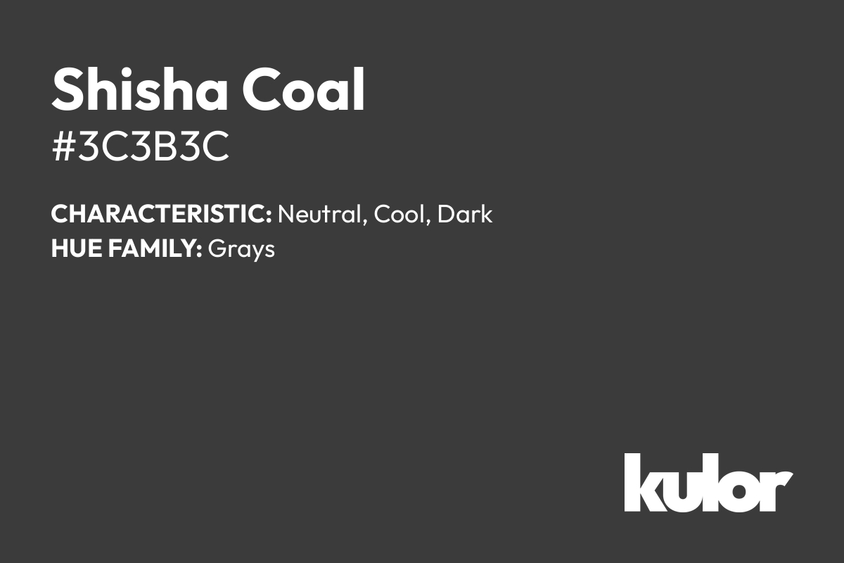 Shisha Coal is a color with a HTML hex code of #3c3b3c.