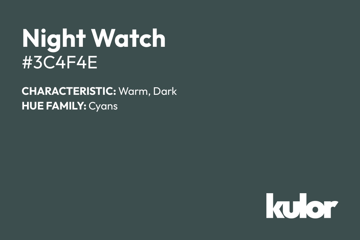 Night Watch is a color with a HTML hex code of #3c4f4e.