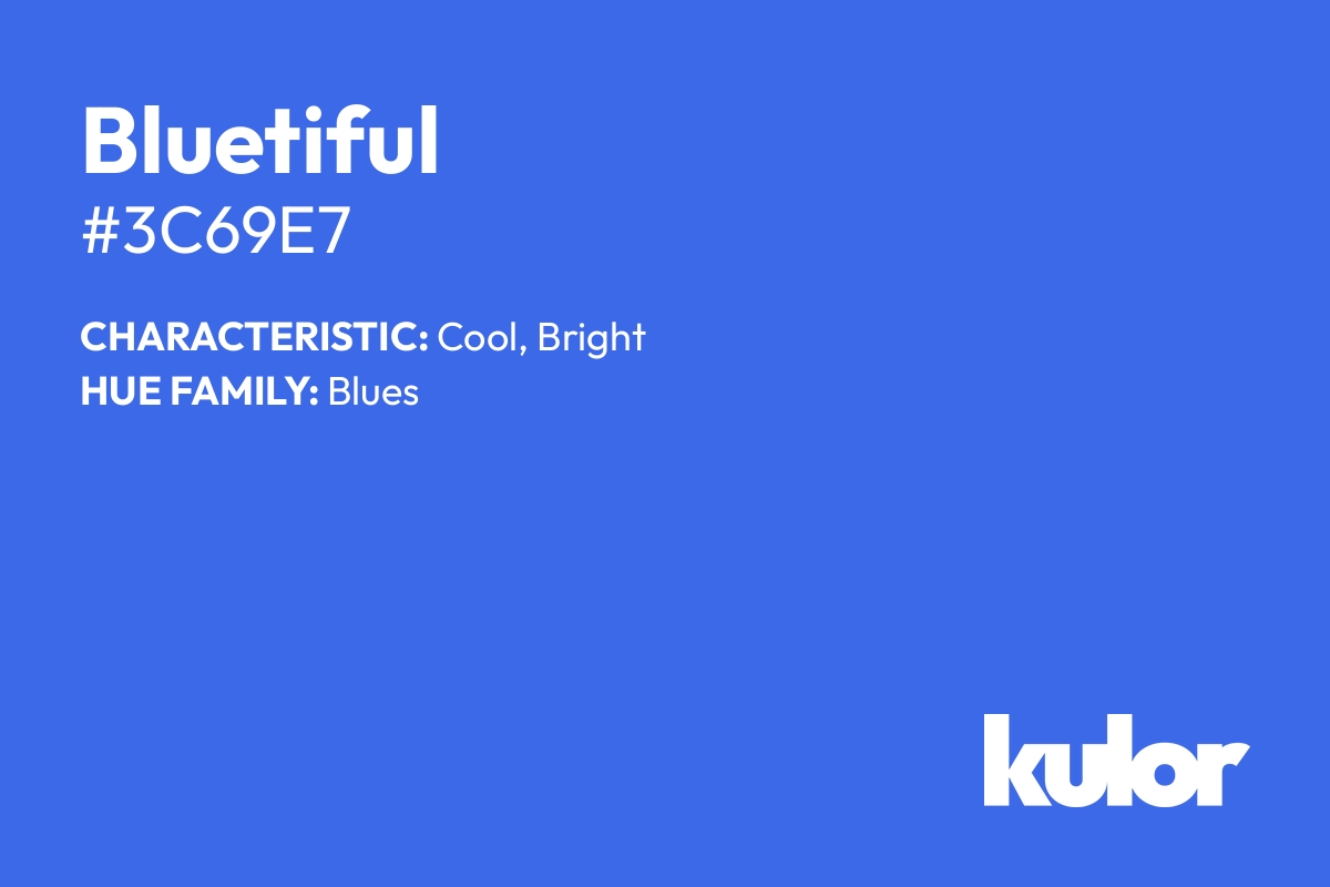 Bluetiful is a color with a HTML hex code of #3c69e7.