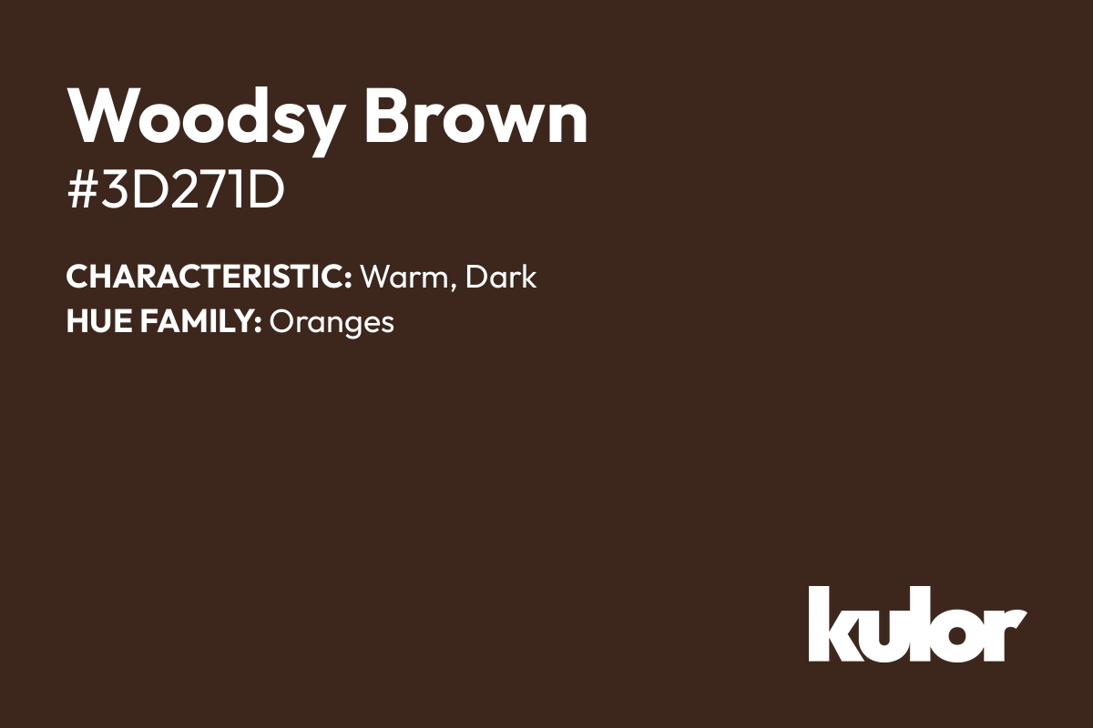 Woodsy Brown is a color with a HTML hex code of #3d271d.