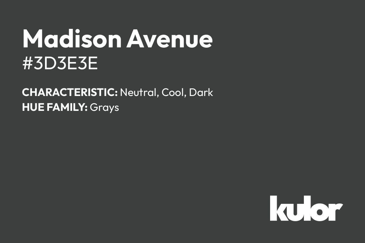 Madison Avenue is a color with a HTML hex code of #3d3e3e.