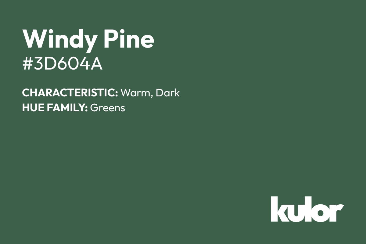 Windy Pine is a color with a HTML hex code of #3d604a.