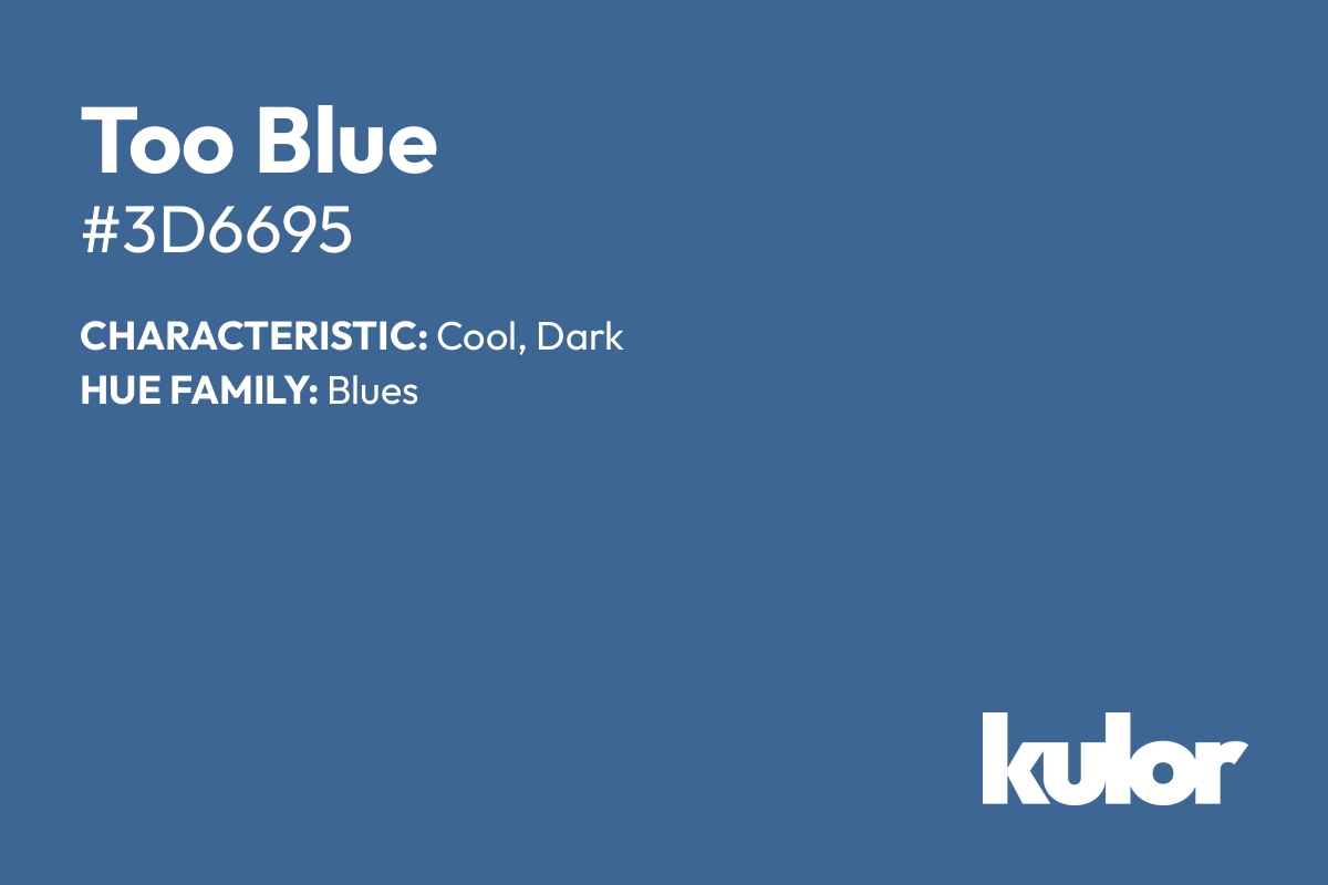 Too Blue is a color with a HTML hex code of #3d6695.