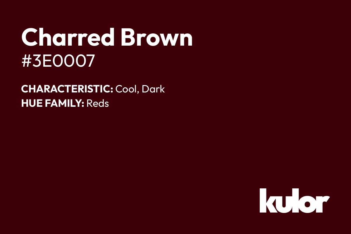 Charred Brown is a color with a HTML hex code of #3e0007.