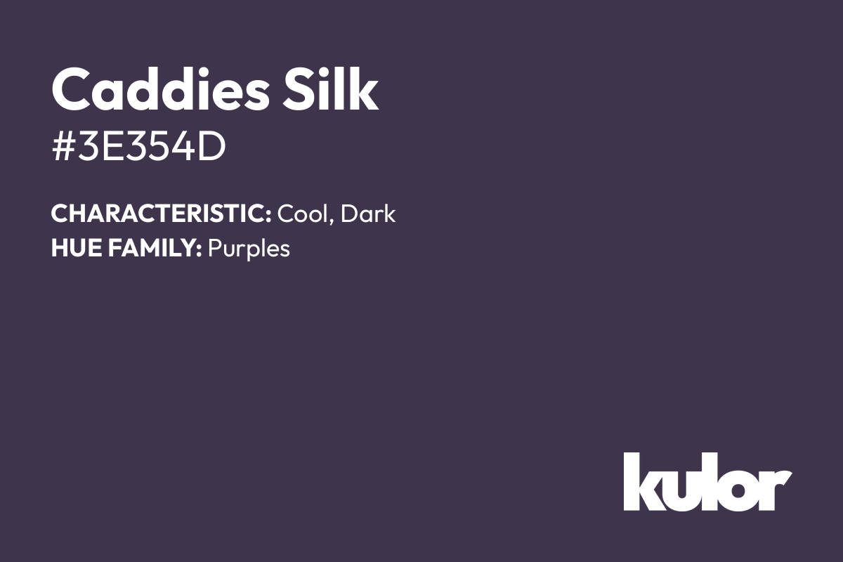 Caddies Silk is a color with a HTML hex code of #3e354d.