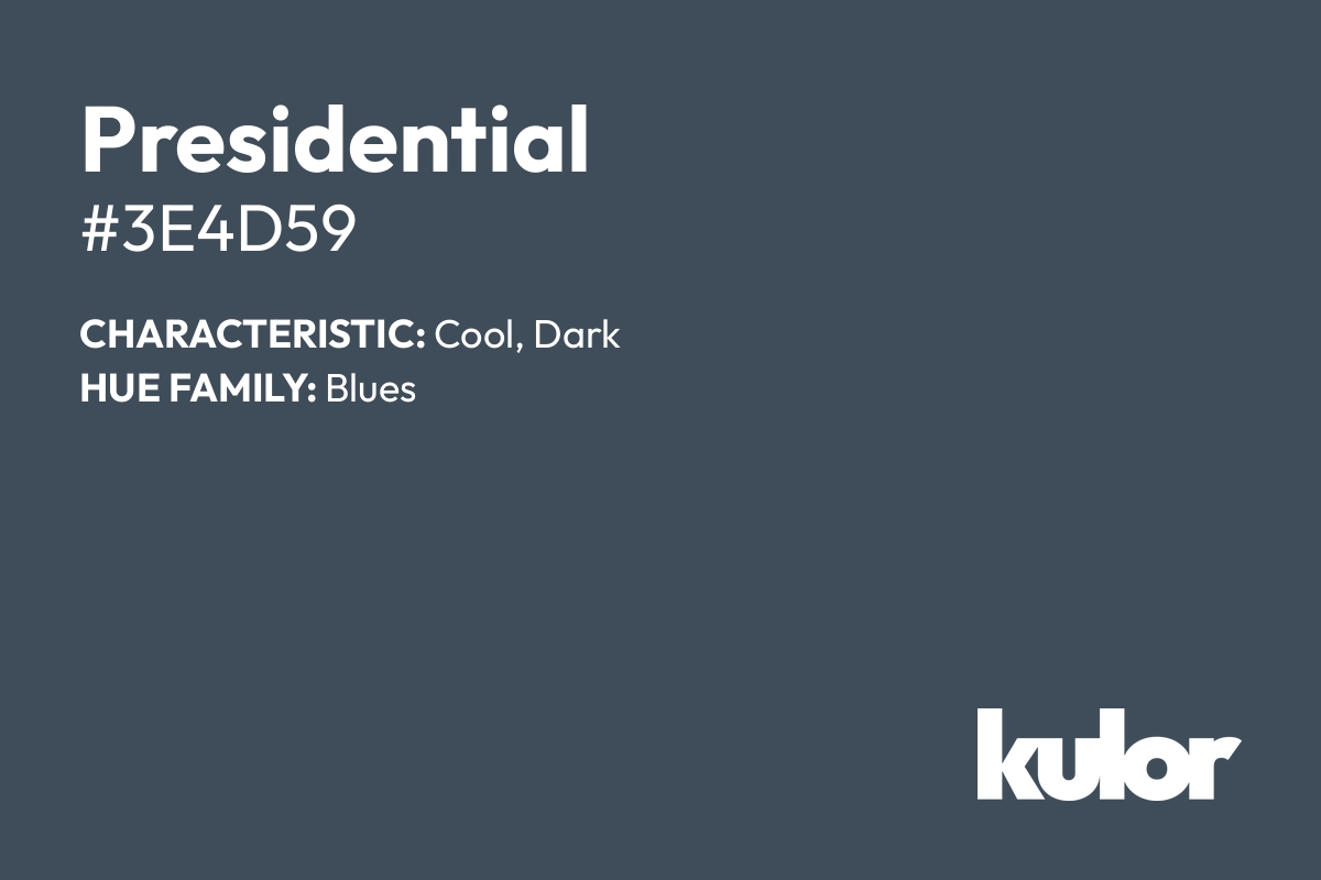 Presidential is a color with a HTML hex code of #3e4d59.