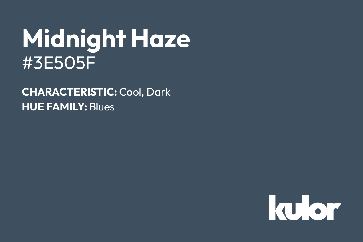 Midnight Haze is a color with a HTML hex code of #3e505f.