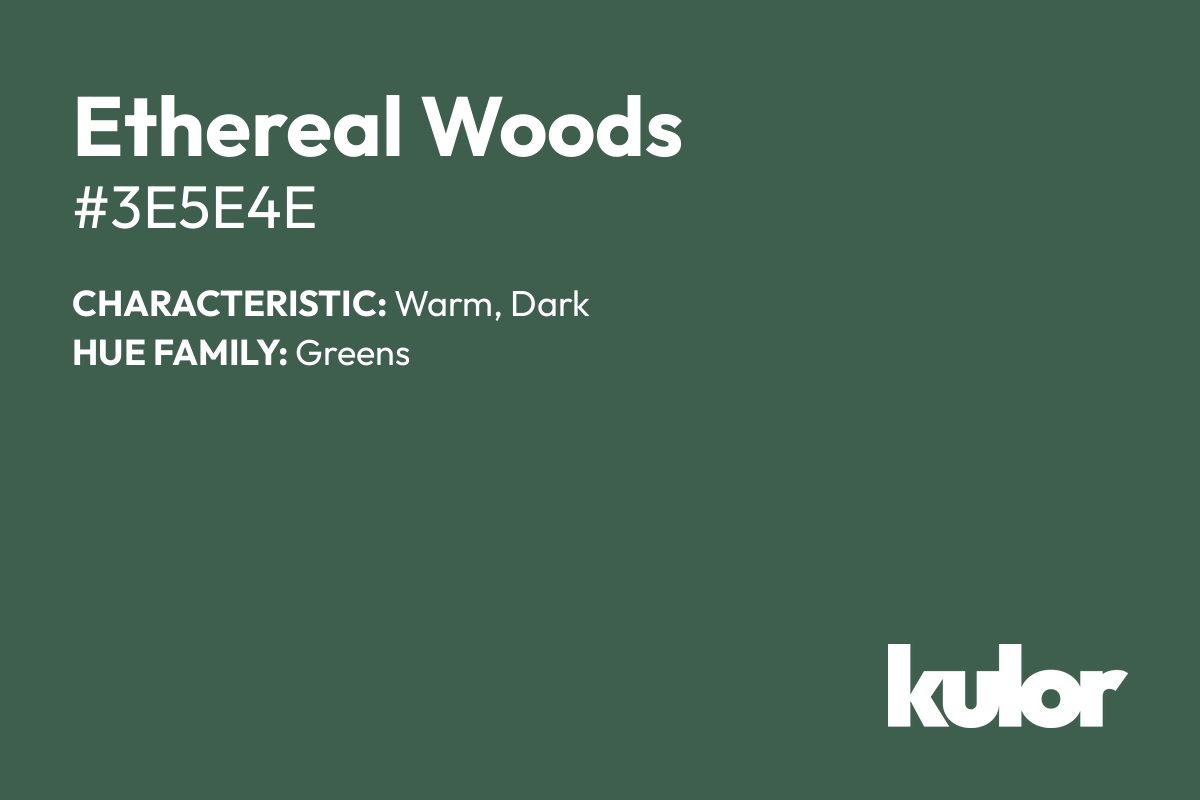 Ethereal Woods is a color with a HTML hex code of #3e5e4e.