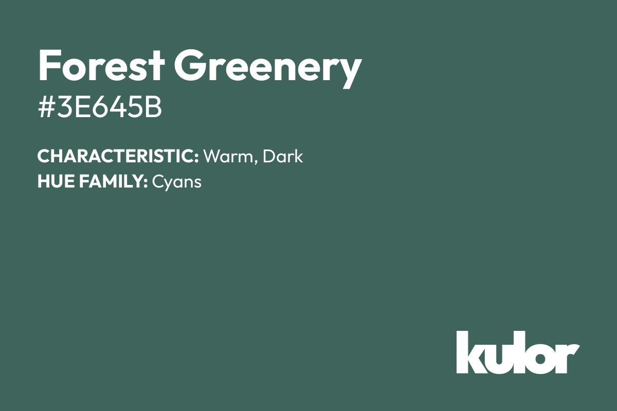 Forest Greenery is a color with a HTML hex code of #3e645b.