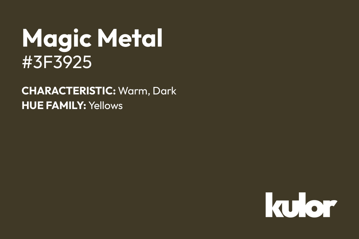 Magic Metal is a color with a HTML hex code of #3f3925.