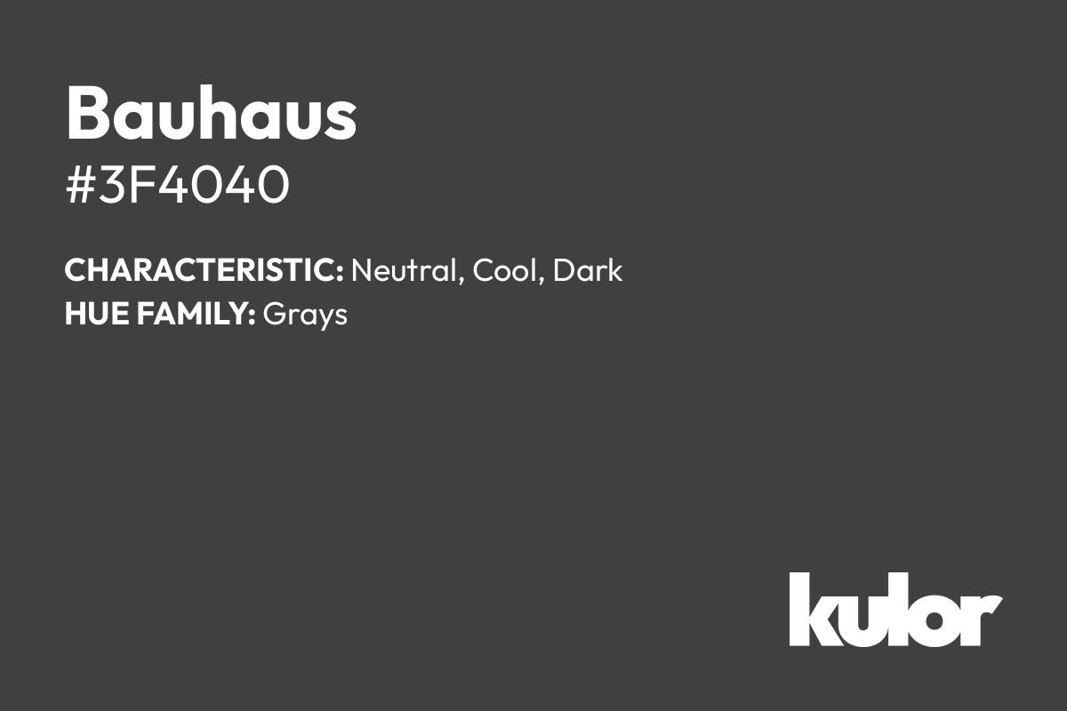 Bauhaus is a color with a HTML hex code of #3f4040.