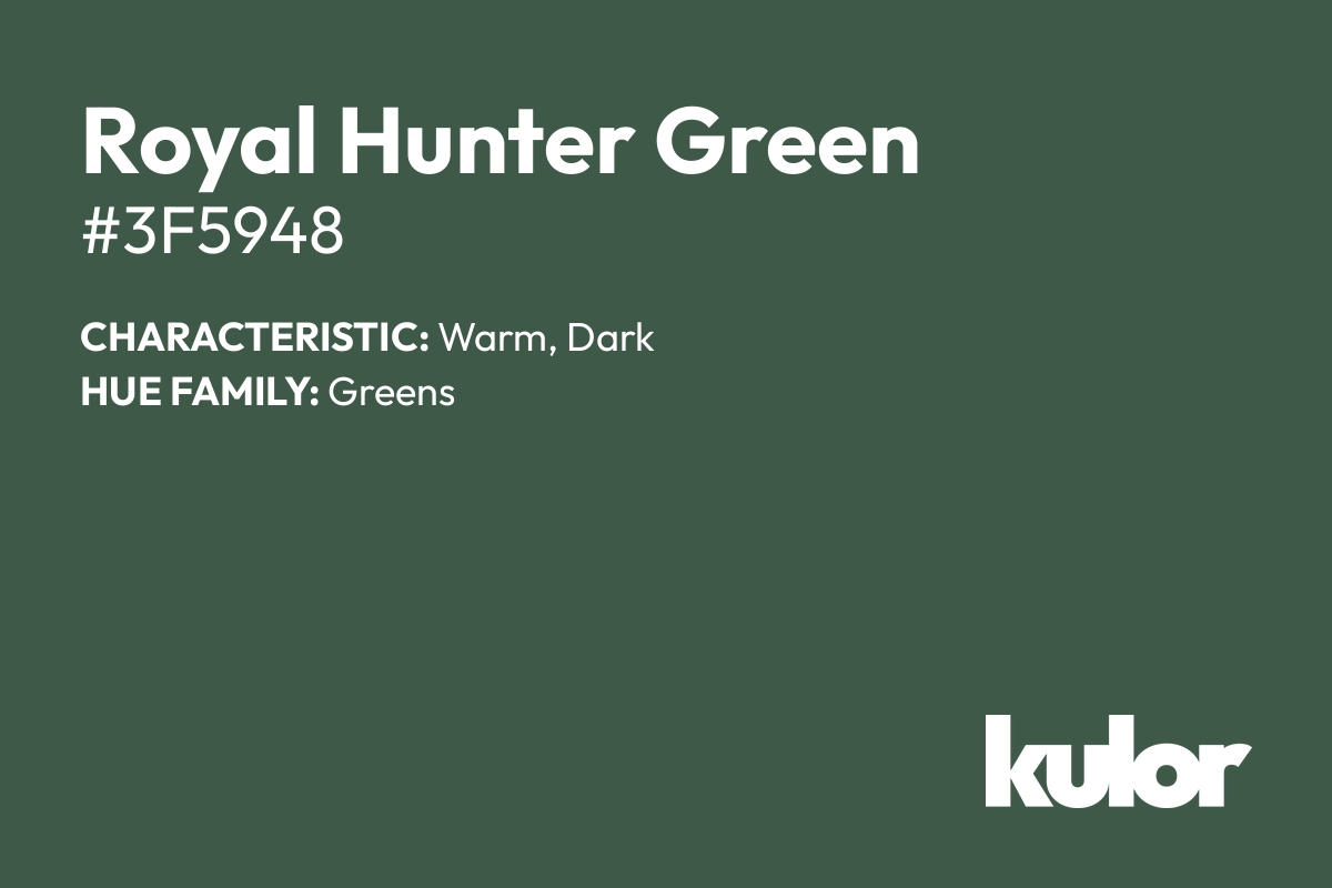 Royal Hunter Green is a color with a HTML hex code of #3f5948.