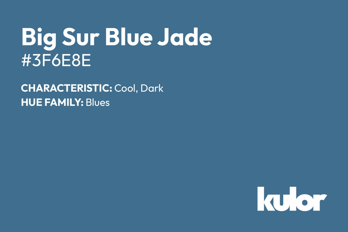 Big Sur Blue Jade is a color with a HTML hex code of #3f6e8e.