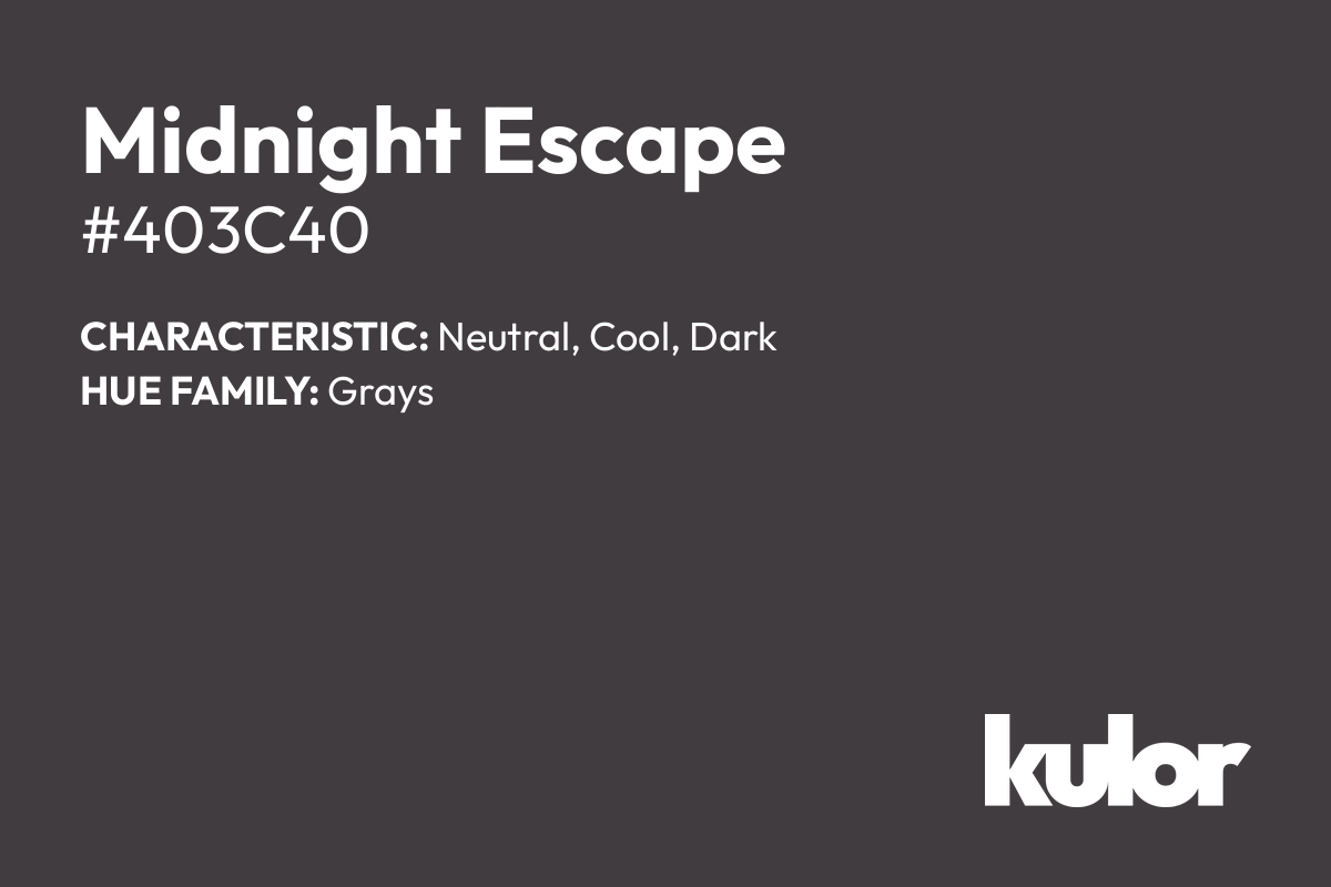 Midnight Escape is a color with a HTML hex code of #403c40.