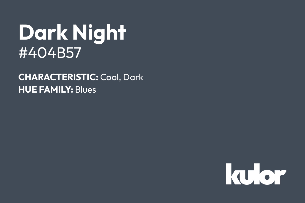 Dark Night is a color with a HTML hex code of #404b57.