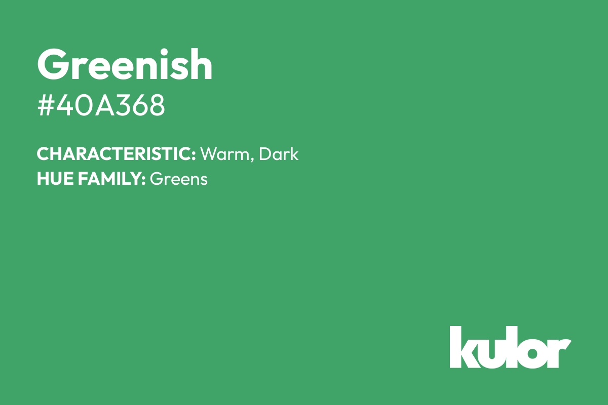 Greenish is a color with a HTML hex code of #40a368.