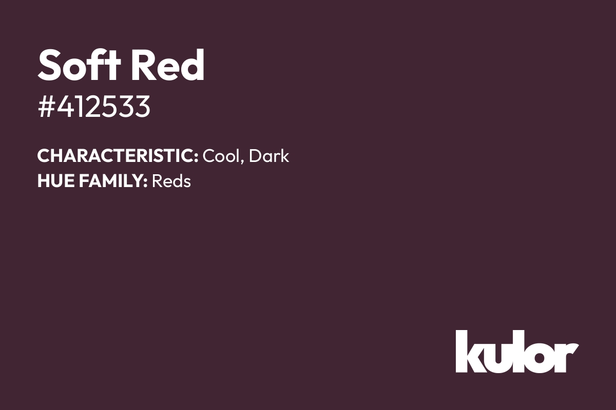 Soft Red is a color with a HTML hex code of #412533.