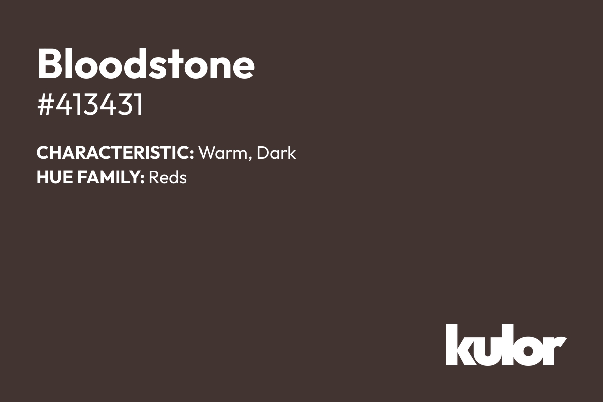 Bloodstone is a color with a HTML hex code of #413431.